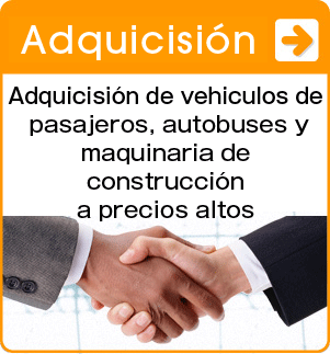 Adquicisión.Adquicisión de vehiculos de pasajeros, autobuses y maquinaria de construcción a precios altos